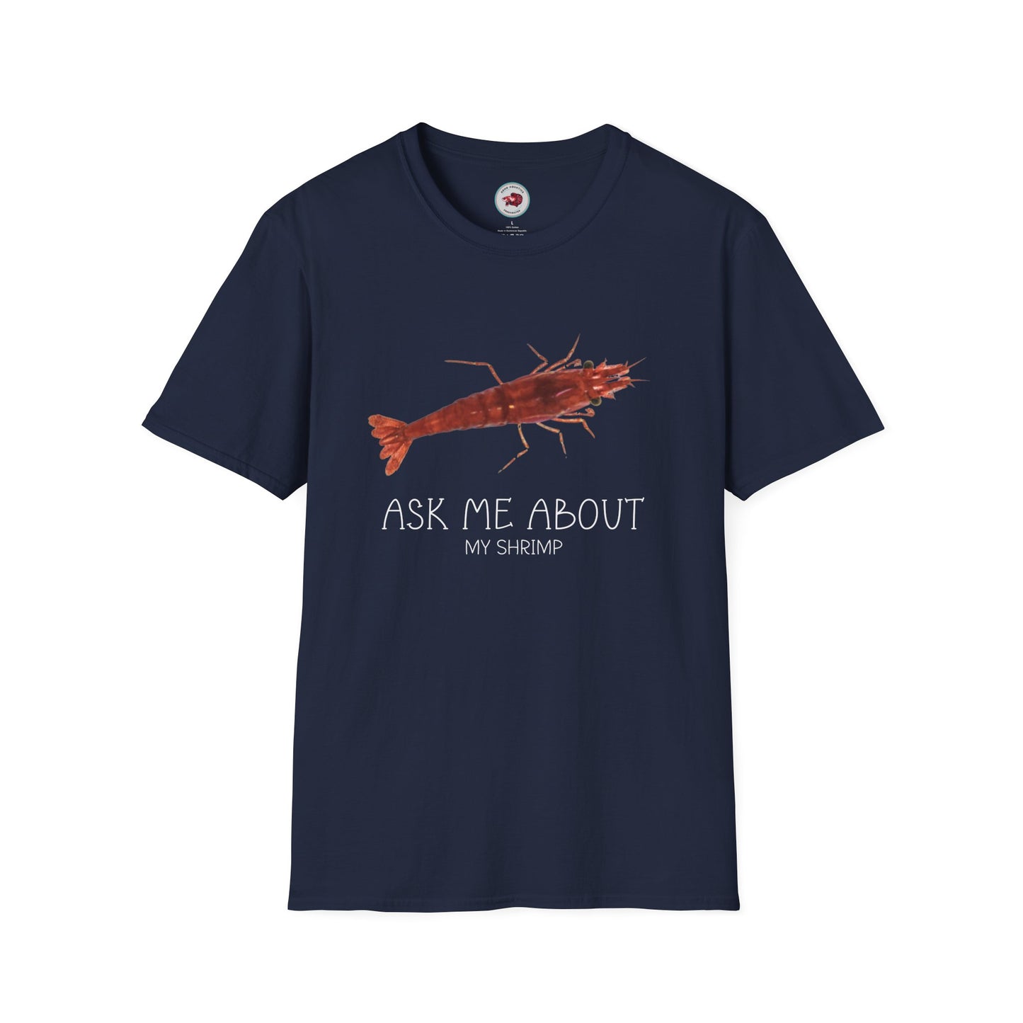 Ask Me About My Shrimp Unisex Softstyle T-Shirt by ADHD Aquatics